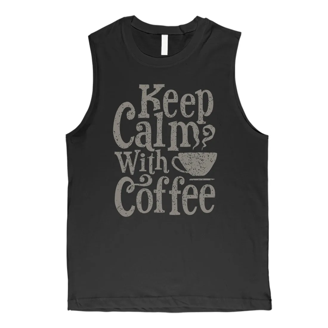 Keep Calm Coffee Mens Funny Graphic Muscle Shirt