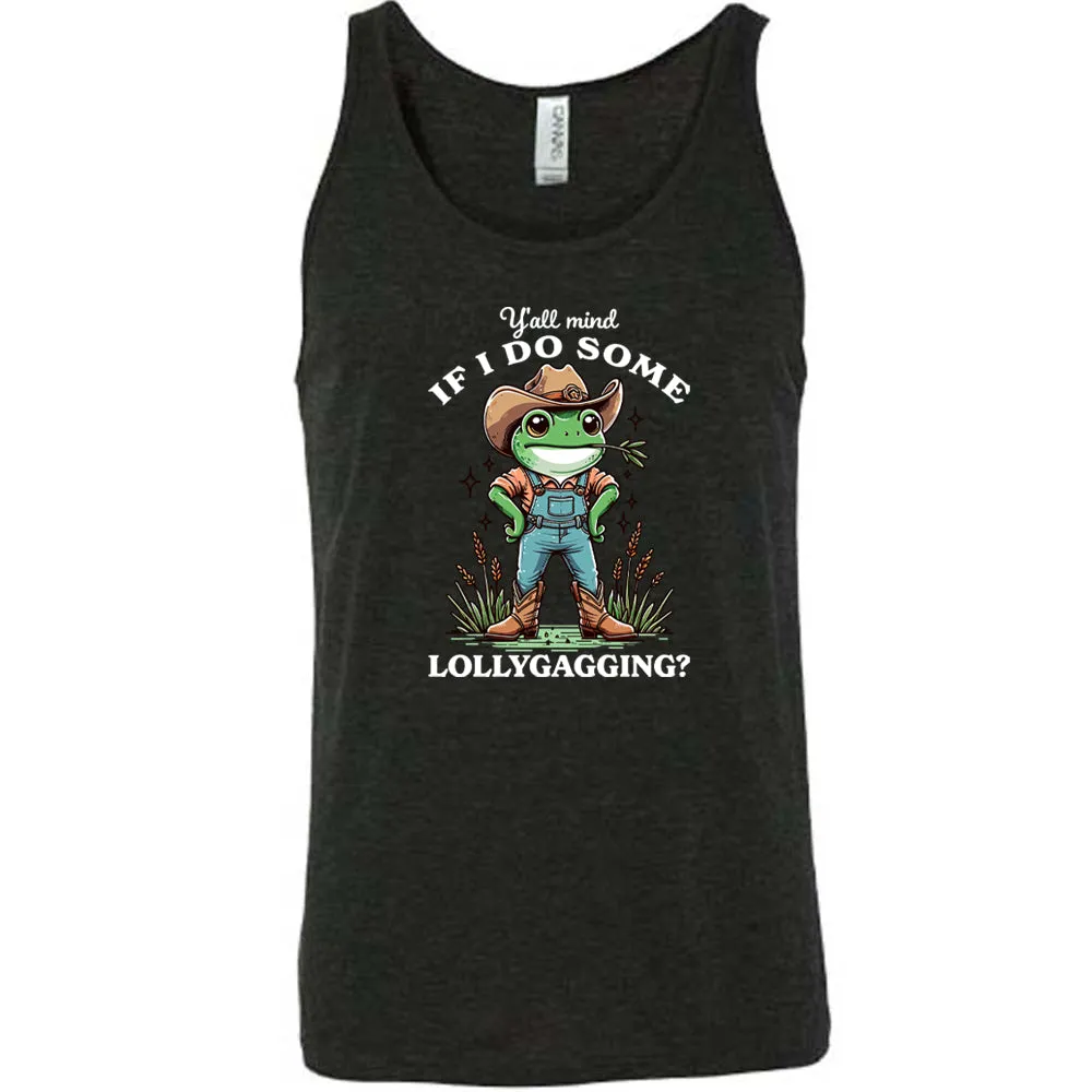 Ya'll Mind If I Do Some Lollygagging Shirt Unisex
