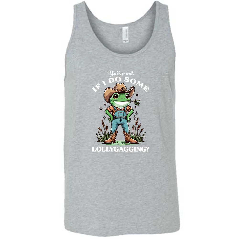 Ya'll Mind If I Do Some Lollygagging Shirt Unisex