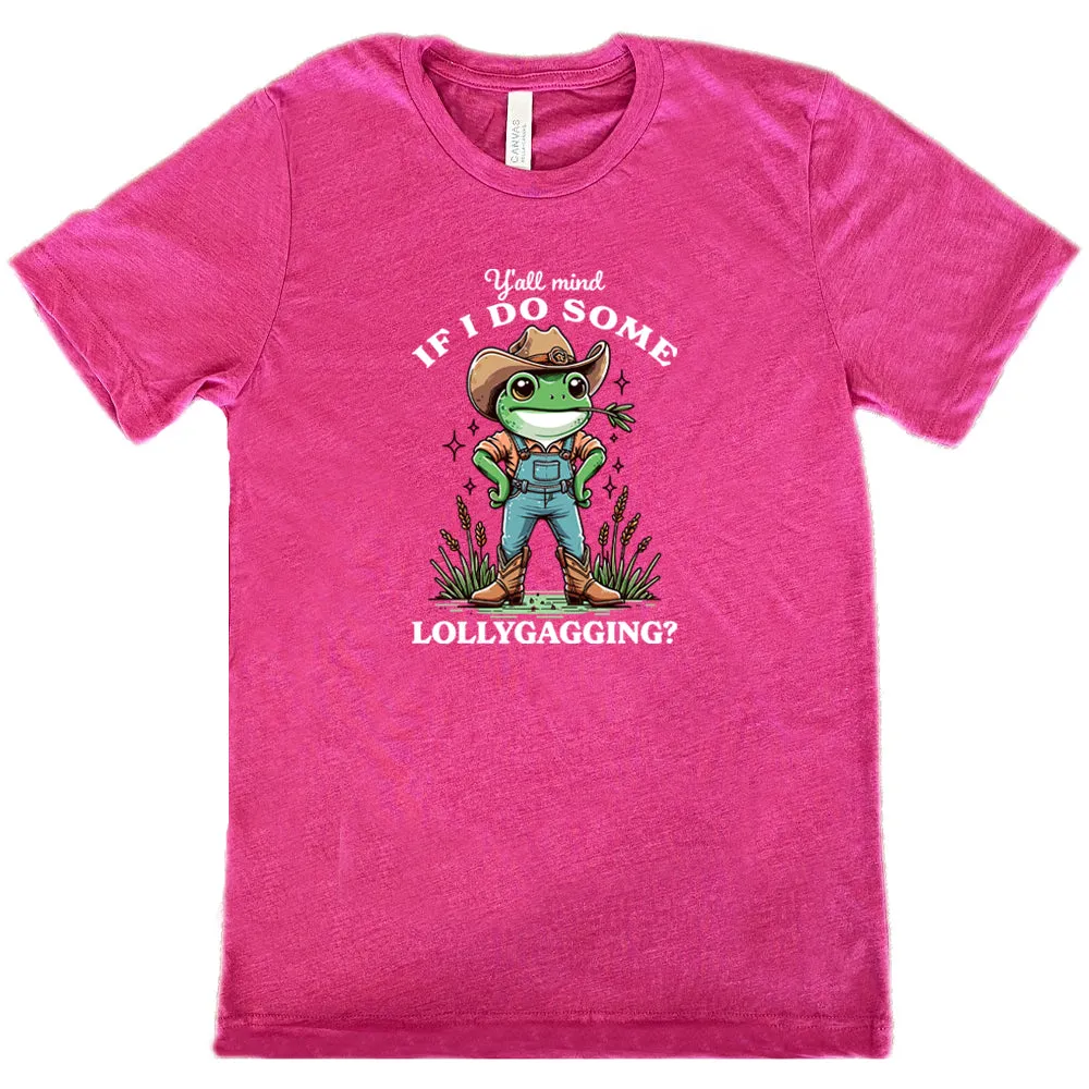 Ya'll Mind If I Do Some Lollygagging Shirt Unisex