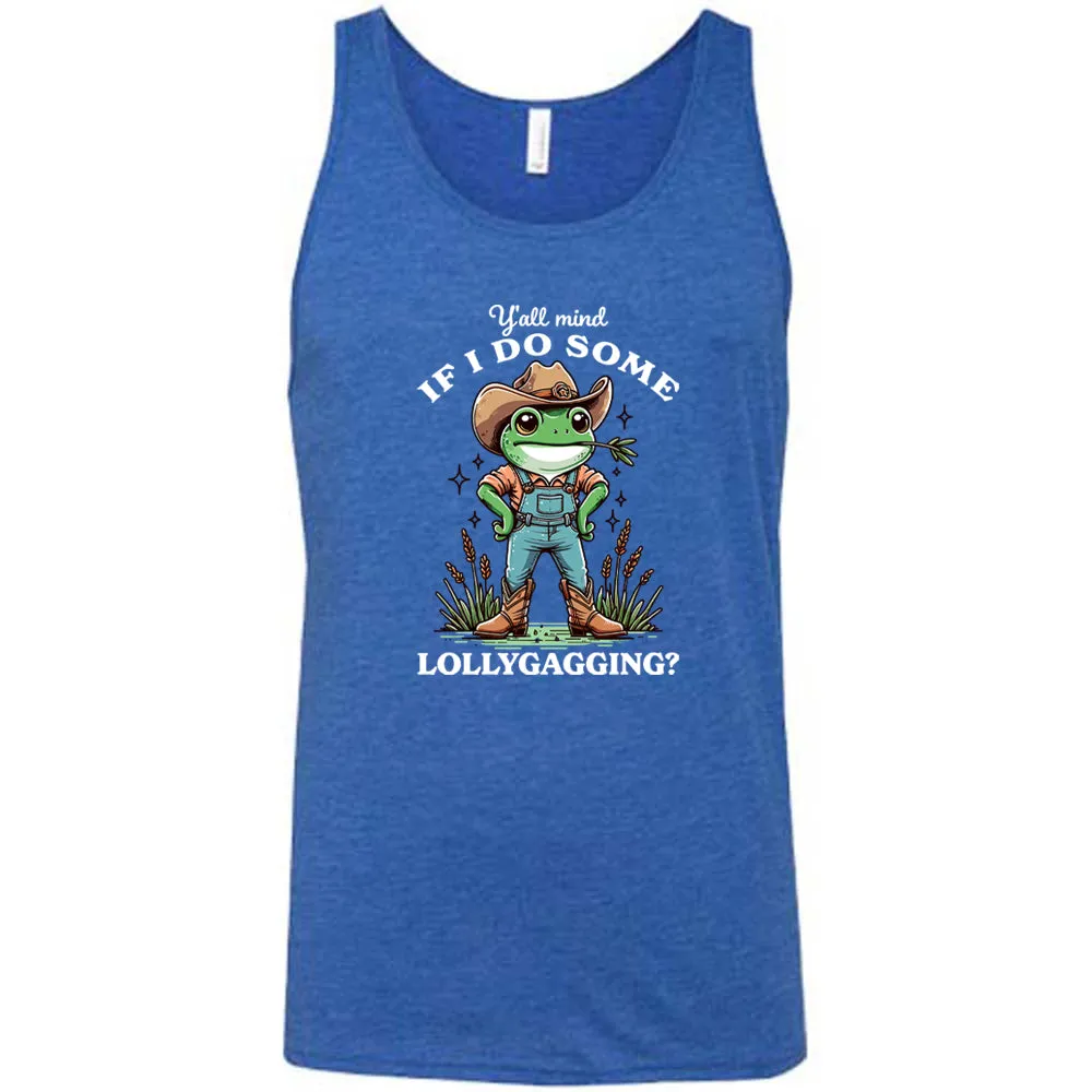 Ya'll Mind If I Do Some Lollygagging Shirt Unisex